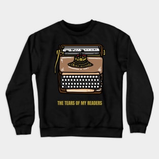 The Tears of My Readers Funny Writer Gift Crewneck Sweatshirt